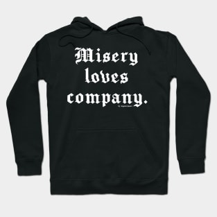 Misery Loves Company Hoodie